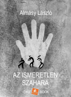 Almsy Lszl - Az ismeretlen Szahara