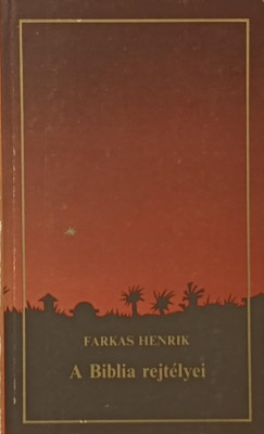 Farkas Henrik - A Biblia rejtélyei