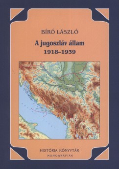 Br Lszl - A jugoszlv llam 1918-1939