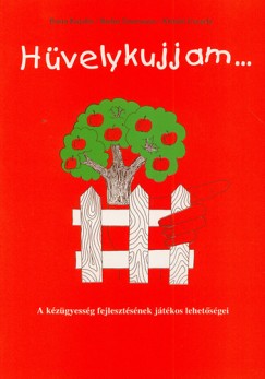 Kishzi Gergely - Rosta Katalin - Rudas Zsuzsanna - HVELYKUJJAM... A KZGYESSG FEJLESZTSNEK JTKOS LEHETSGEI