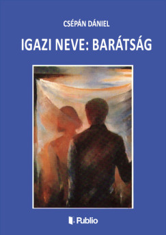 Csépán Dániel - Igazi neve: barátság