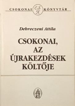 Debreczeni Attila - Csokonai, az újrakezdések költője