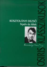 Kosztolnyi Dezs - Nyelv s llek