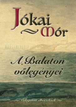 Jókai Mór - Hansági Ágnes  (Szerk.) - Hermann Zoltán  (Szerk.) - A Balaton vőlegényei