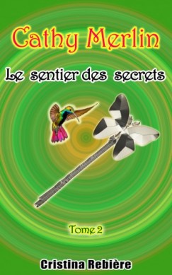 Olivier Rebiere Cristina Rebiere - Cathy Merlin: 2 - Le sentier des secrets