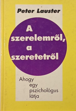 Peter Lauster - A szerelemr�l, a szeretetr�l