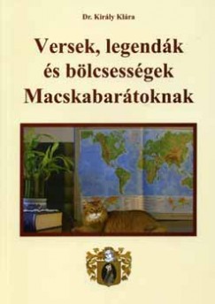 Dr. Kirly Klra - Versek, legendk s blcsessgek Macskabartoknak