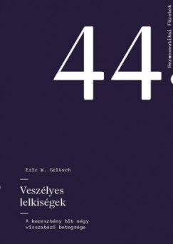 Eric W. Gritsch - Veszlyes lelkisgek