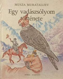 Musza Muratalijev - Egy vadászsólyom története