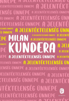 Milan Kundera - A jelentktelensg nnepe