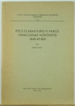 Kajtr Istvn - Pcs Szabad Kirlyi vros tancsnak mkdse 1848-49-ben