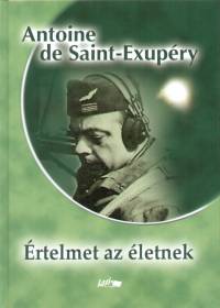 Antoine De Saint-Exupry - rtelmet az letnek