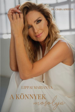 Dr. Csaba Adrienn - Lippai Marianna - A könnyek mosolya