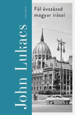 John Lukacs - Fl vszzad magyar rsai