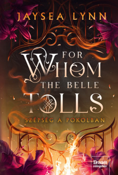 Jaysea Lynn - For Whom the Belle Tolls - Szépség a pokolban