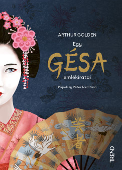 Arthur Golden - Egy gésa emlékiratai