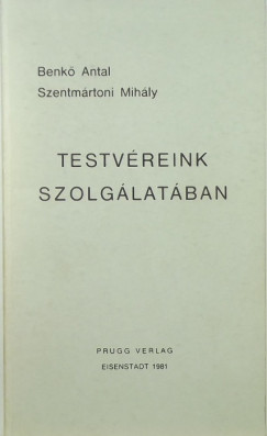 Benk Antal - Szentmrtoni Mihly - Testvreink szolglatban
