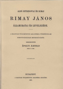 Ipolyi Arnold  (Szerk.) - Als Sztregovai s Rimai Rimay Jnos llamiratai s levelezse