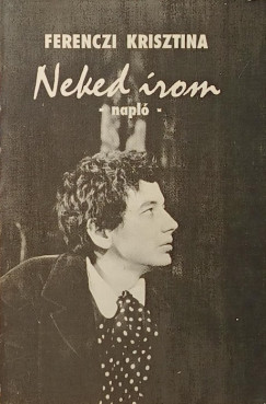 Ferenczi Krisztina - Neked írom