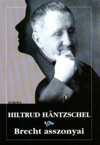 Hiltrud Häntzschel - Brecht asszonyai