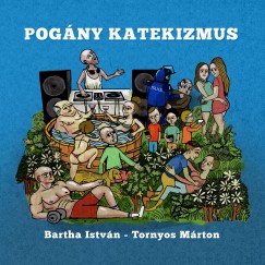 Bartha Istvn - Tornyos Mrton - Pogny katekizmus