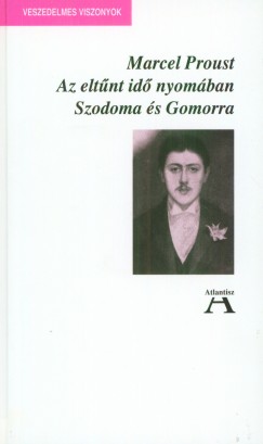 Marcel Proust - Az eltnt id nyomban IV. - Szodoma s Gomorra