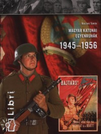 Baczoni Tams - Magyar katonai egyenruhk 1945-1956