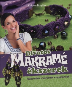 Katona Brigitta - Divatos makram kszerek