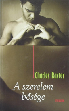 Charles Baxter - A szerelem bsge