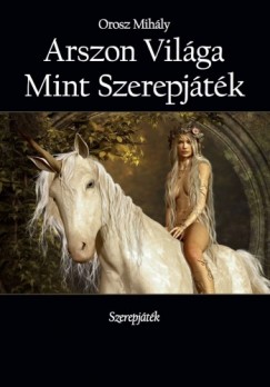 Orosz Mihly - Arszon Vilga Mint Szerepjtk - Kiegszt