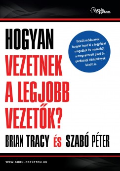 Szab Pter - Brian Tracy - Hogyan vezetnek a legjobb vezetk?