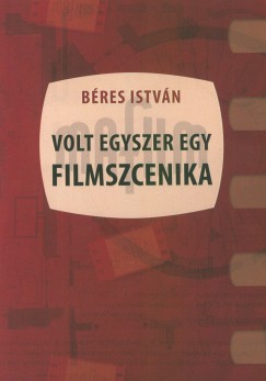 Bres Istvn - Volt egyszer egy filmszcenika