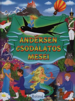 Hans Christian Andersen - Sas Szilvia  (Szerk.) - Andersen csodlatos mesi