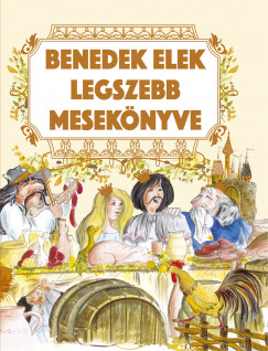 Benedek Elek - Benedek Elek legszebb meseknyve