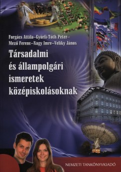 Forgcs Attila - Gyrfi-Tth Pter - Mez Ferenc - Nagy Imre - Veliky Jnos - Trsadalmi s llampolgri ismeretek kzpiskolsoknak