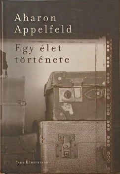 Aharon Appelfeld - Egy �let t�rt�nete