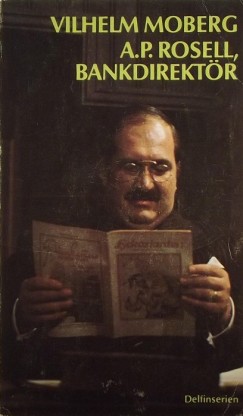Vilhelm Moberg - A.P. Rosell, bankdirektr