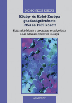 Domonkos Endre - Kzp- s Kelet-Eurpa gazdasgtrtnete 1953 s 1989 kztt