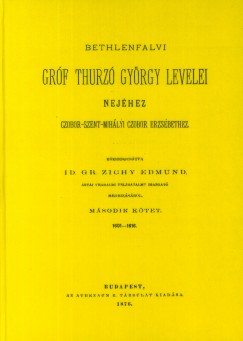 Ifj. Kubinyi Mikls - Bethlenfalvi grf Thurz Gyrgy levelei nejhez Czobor-Szent-Mihlyi Czobor Erzsbethez II. 1601-1616