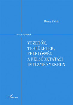 Rnay Zoltn - Vezetk, testletek, felelssg a felsoktatsi intzmnyekben