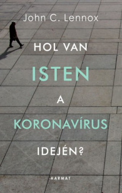 John C. Lennox - Hol van Isten a koronavrus idejn?