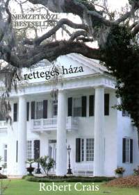 Robert Crais - A rettegés háza