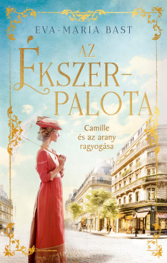 Eva-Maria Bast - Az �kszerpalota - Camille �s az arany ragyog�sa