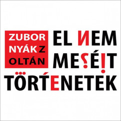 Zubornyk Zoltn - El nem meslt trtnetek