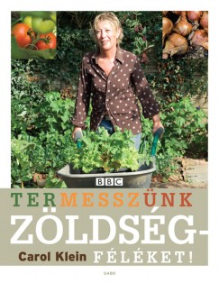 Carol Klein - Termessznk zldsgflket!