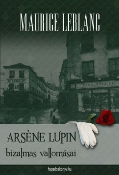 Maurice Leblanc - Ars?ne Lupin bizalmas vallomsai