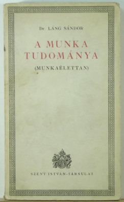 Dr. Lng Sndor - A munka tudomnya