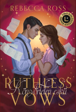 Rebecca Ross - Ruthless Vows - Knyrtelen eskk - Libri Klnleges Kiads