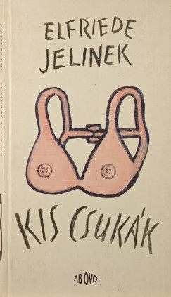 Elfriede Jelinek - Kis csukák