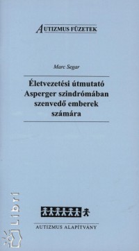 Marc Segar - letvezetsi tmutat Asperger szindrmban szenved emberek szmra